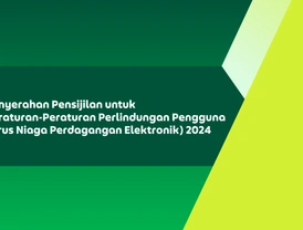 Penyerahan Pensijilan untuk Peraturan-Peraturan Perlindungan Pengguna (Urus Niaga Perdagangan Elektronik) 2024