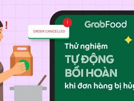 GrabFood | Thử nghiệm Tự động bồi hoàn khi đơn hàng bị hủy