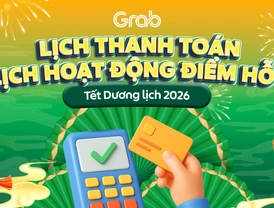 Grab | Lịch thanh toán và lịch hoạt động điểm hỗ trợ Tết Dương lịch 2026