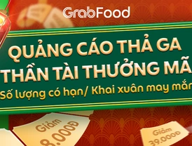 GrabFood | Chương trình “Quảng cáo thả ga - Thần Tài thưởng mã”