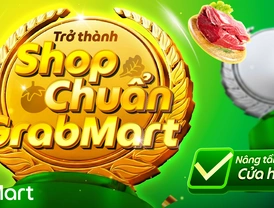 GrabMart | Trở thành Shop Chuẩn GrabMart - Nâng tầm uy tín Cửa hàng 