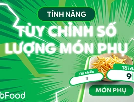 GrabFood | Tính năng Tùy chỉnh số lượng món phụ